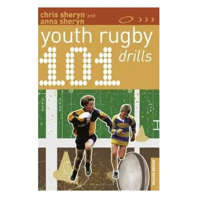 101 Youth Rugby Drills - Sheryn, Chris a Sheryn, Anna