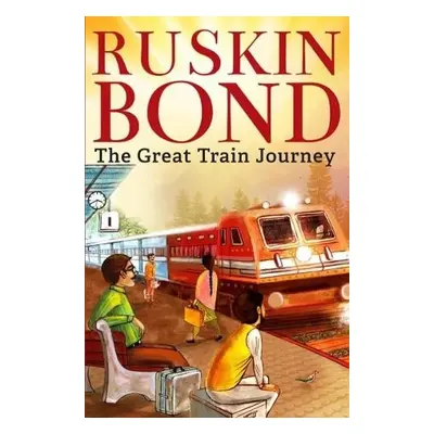 GREAT TRAIN JOURNEY - Bond, Ruskin