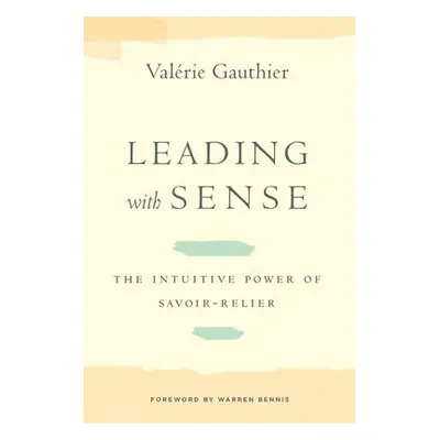 Leading with Sense - Gauthier, Valerie