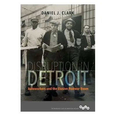 Disruption in Detroit - Clark, Daniel J.