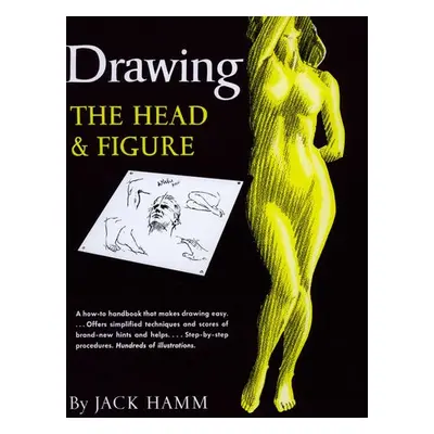 Drawing the Head and Figure - Hamm, Jack (Jack Hamm)