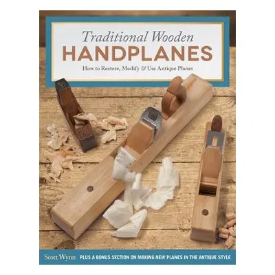 Traditional Wooden Handplanes - Wynn, Scott