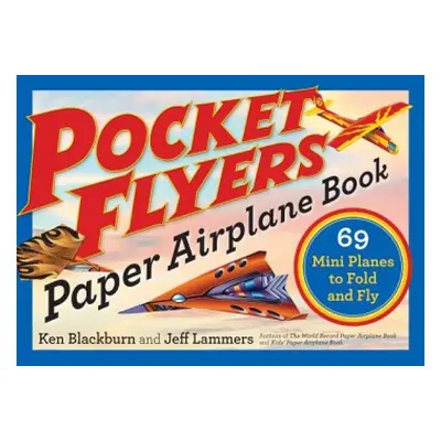 Pocket Flyers Paper Airplane Book - Lammers, Jeff a Blackburn, Ken