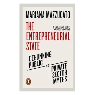 Entrepreneurial State - Mazzucato, Mariana