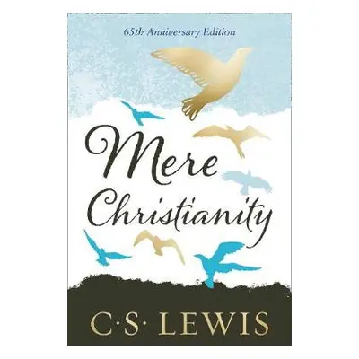 Mere Christianity - Lewis, C. S.