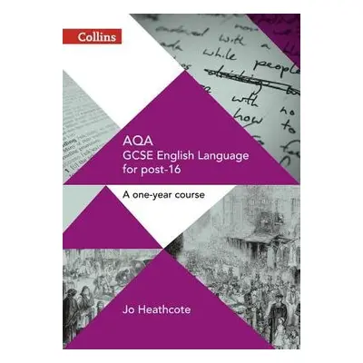 AQA GCSE English Language for post-16 - Heathcote, Jo