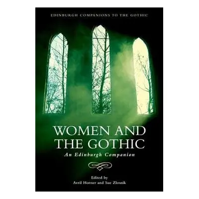 Women and the Gothic - Horner, Avril a Zlosnik, Sue