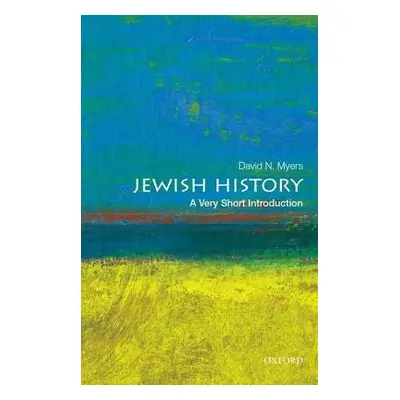 Jewish History: A Very Short Introduction - Myers, David N. (Sady and Ludwig Kahn Professor of J