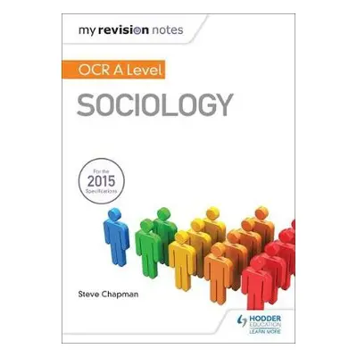 My Revision Notes: OCR A Level Sociology - Chapman, Steve