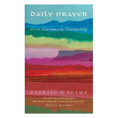 Daily Prayer with the Corrymeela Community - O Tuama, Padraig