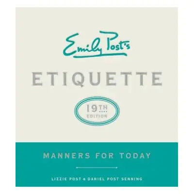 Emily Post's Etiquette, 19th Edition - Post, Lizzie a Senning, Daniel Post