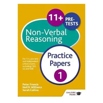 11+ Non-Verbal Reasoning Practice Papers 1 - Williams, Neil R a Francis, Peter a Collins, Sarah