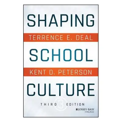 Shaping School Culture - Deal, Terrence E. (University of Southern California) a Peterson, Kent 