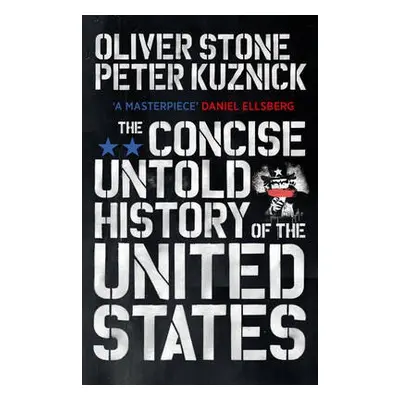 Concise Untold History of the United States - Stone, Oliver a Kuznick, Peter