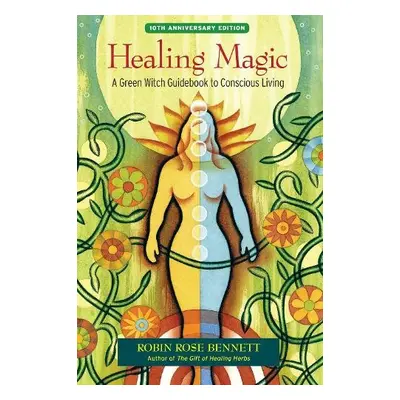 Healing Magic, 10th Anniversary Edition - Bennett, Robin Rose