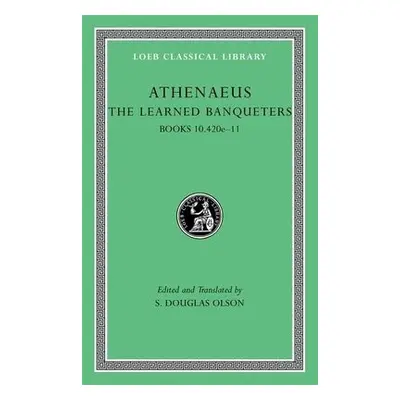 Learned Banqueters, Volume V: Books 10.420e–11 - Athenaeus