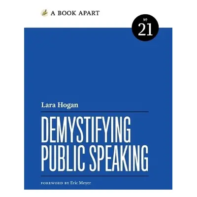 Demystifying Public Speaking - Hogan, Lara