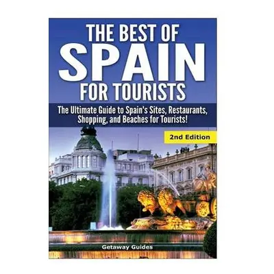 Best of Spain for Tourists - Guides, Getaway