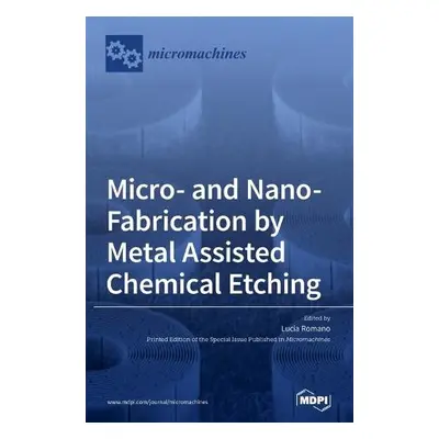 Micro- and Nano-Fabrication by Metal Assisted Chemical Etching