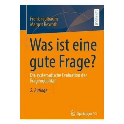 Was ist eine gute Frage? - Faulbaum, Frank a Rexroth, Margrit