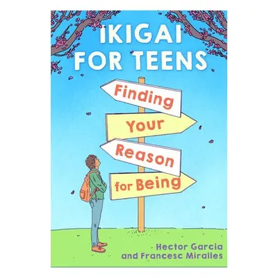 Ikigai for Teens: Finding Your Reason for Being