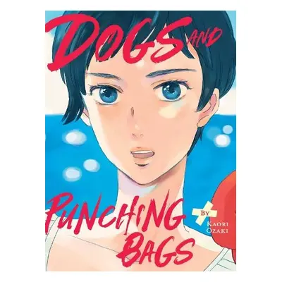 Dogs and Punching Bags - Ozaki, Kaori