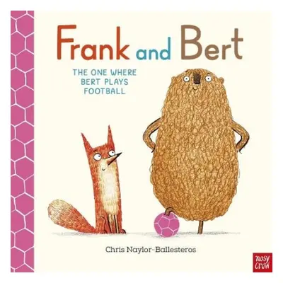 Frank and Bert: The One Where Bert Plays Football - Naylor-Ballesteros, Chris