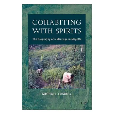 Cohabiting with Spirits - Lambek, Michael