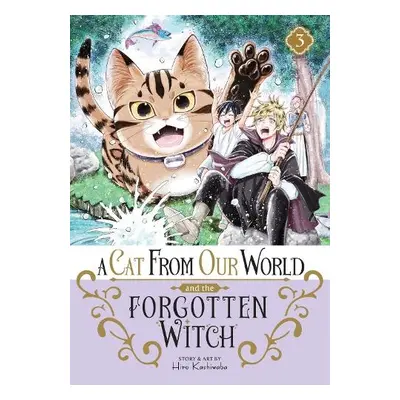 Cat from Our World and the Forgotten Witch Vol. 3 - Kashiwaba, Hiro