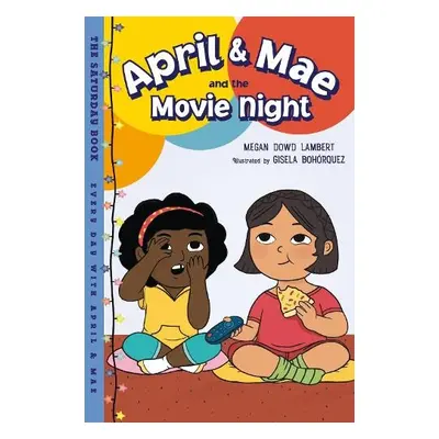 April a Mae and the Movie Night - Lambert, Megan Dowd a Bohorquez, Gisela