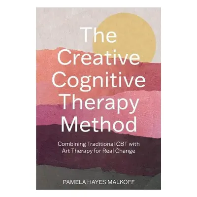 Creative Cognitive Therapy Method - Malkoff, Pamela Hayes