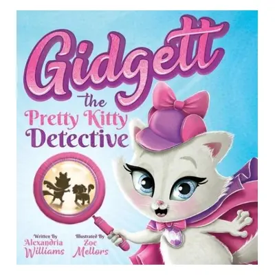 Gidgett the Pretty Kitty Detective - Williams, Alexandria G