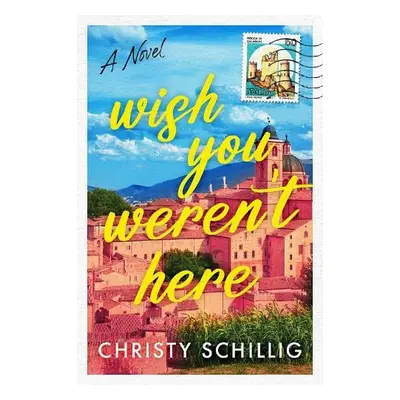 Wish You Weren't Here - Schillig, Christy