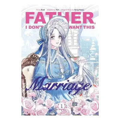 Father, I Don’t Want This Marriage, Volume 1 - Hong Heesu a Yuri