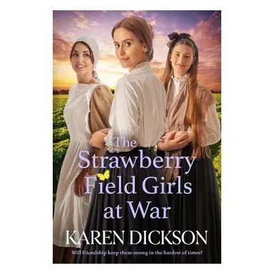 Strawberry Field Girls at War - Dickson, Karen