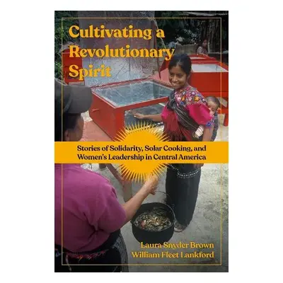 Cultivating A Revolutionary Spirit - Snyder Brown, Laura a Fleet Lankford, William