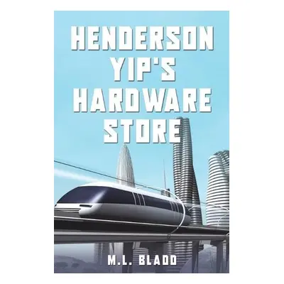 Henderson Yip's Hardware Store - Bladd, M L