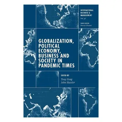 Globalization, Political Economy, Business and Society in Pandemic Times