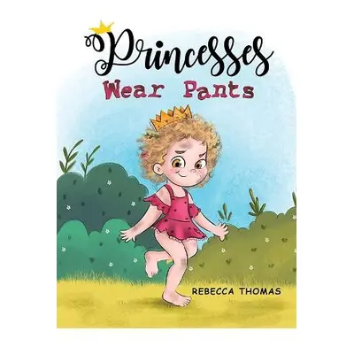 Princesses Wear Pants - Thomas, Rebecca