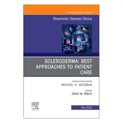 Scleroderma: Best Approaches to Patient Care, An Issue of Rheumatic Disease Clinics of North Ame