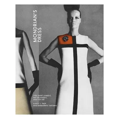 Mondrian’s Dress - Troy, Nancy J. a Tartsinis, Ann Marguerite