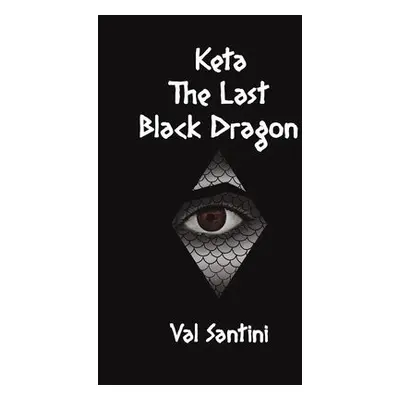 Keta: The Last Black Dragon - Santini, Val