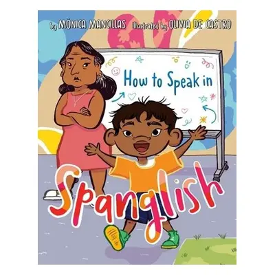 How to Speak in Spanglish - Mancillas, Monica