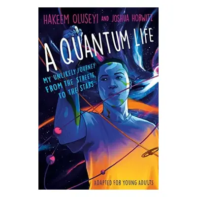 Quantum Life (Adapted for Young Adults) - Oluseyi, Hakeem a Horwitz, Joshua