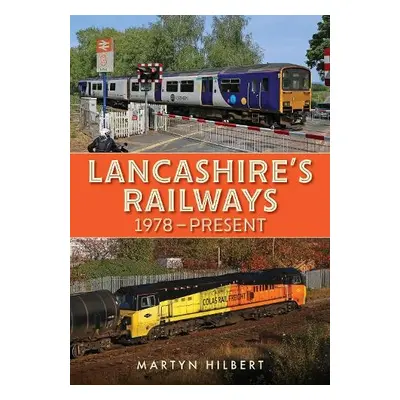 Lancashire's Railways - Hilbert, Martyn