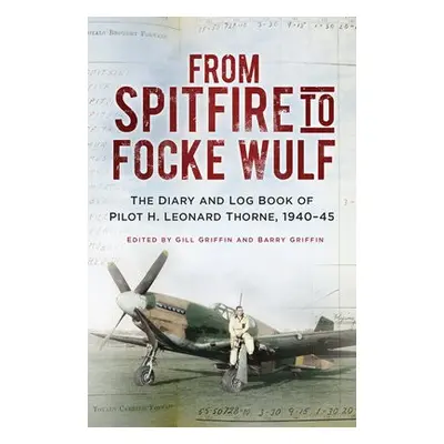 From Spitfire to Focke Wulf - Thorne, H. Leonard