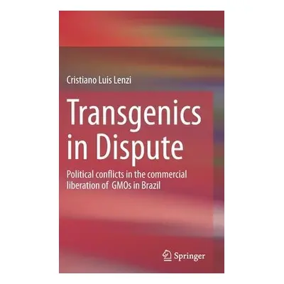 Transgenics in Dispute - Lenzi, Cristiano Luis