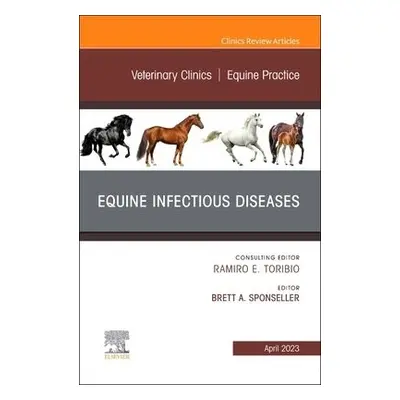 Equine Infectious Diseases, An Issue of Veterinary Clinics of North America: Equine Practice