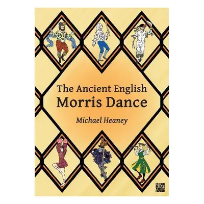 Ancient English Morris Dance - Heaney, Michael (Bodleian Libraries (retired))