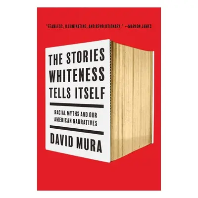 Stories Whiteness Tells Itself - Mura, David